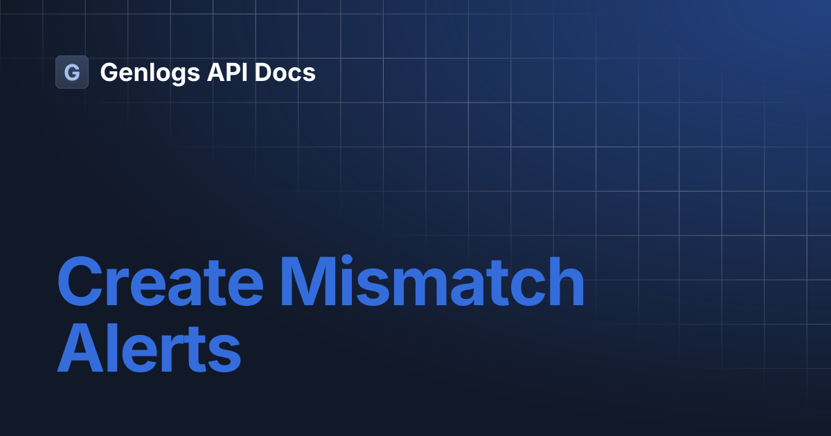 Create Mismatch Alerts | Genlogs API Docs